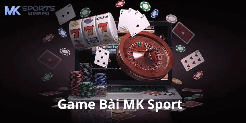 Cùng tìm hiểu sảnh game bài nhà cái Mk sport