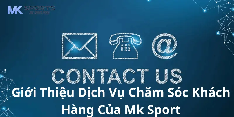 Giới thiệu dịch vụ CSKH của MK sport