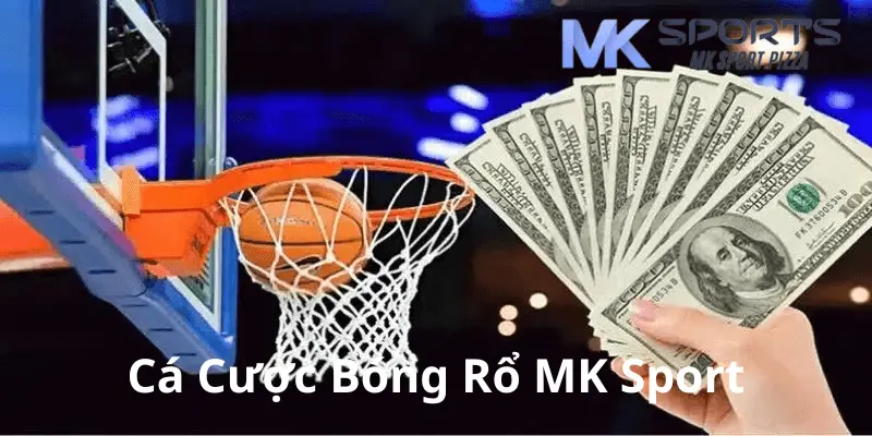 Các dạng kèo cược bóng rổ tại MK Sports.