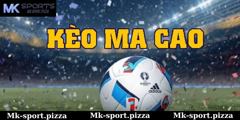 Tỷ Lệ Kèo Ma Cao Mk Sports Là Gì?