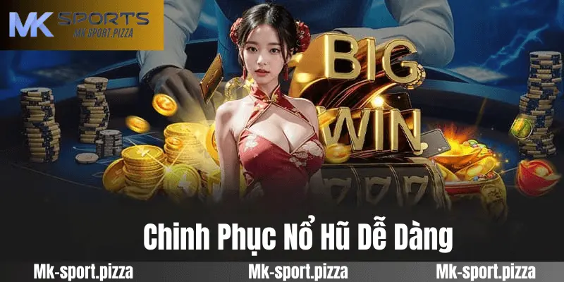 5 Mẹo Chơi Nổ Hũ MK Sports Quay Là Thắng